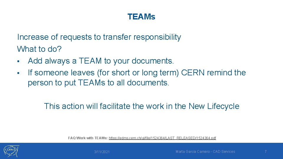 TEAMs Increase of requests to transfer responsibility What to do? • Add always a