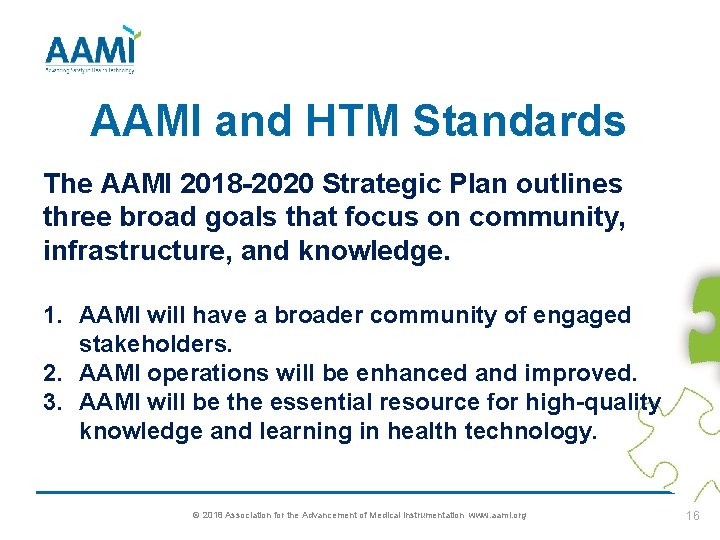 AAMI and HTM Standards The AAMI 2018 -2020 Strategic Plan outlines three broad goals