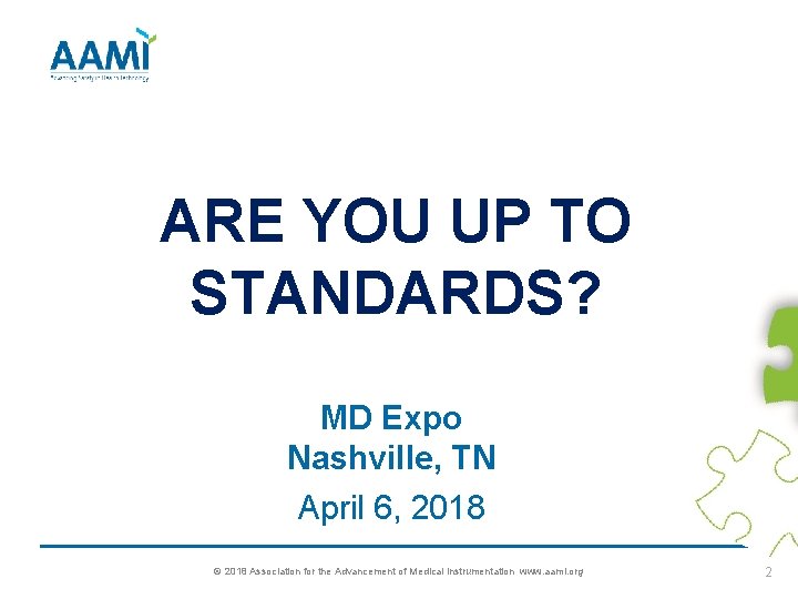 ARE YOU UP TO STANDARDS? MD Expo Nashville, TN April 6, 2018 © 2018