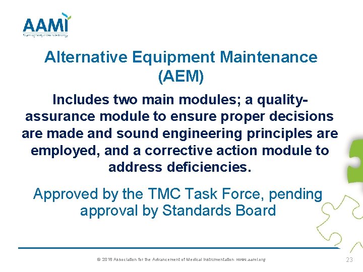 Alternative Equipment Maintenance (AEM) Includes two main modules; a qualityassurance module to ensure proper