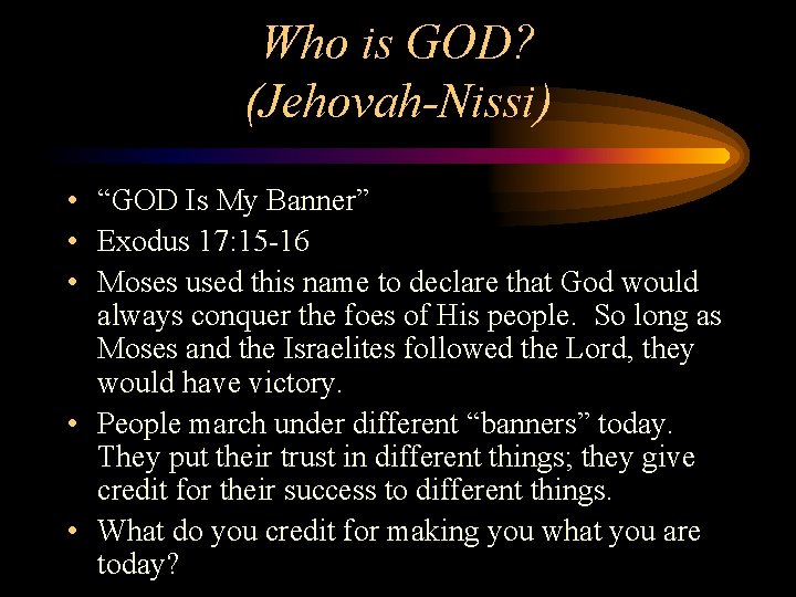 Who is GOD? (Jehovah-Nissi) • “GOD Is My Banner” • Exodus 17: 15 -16