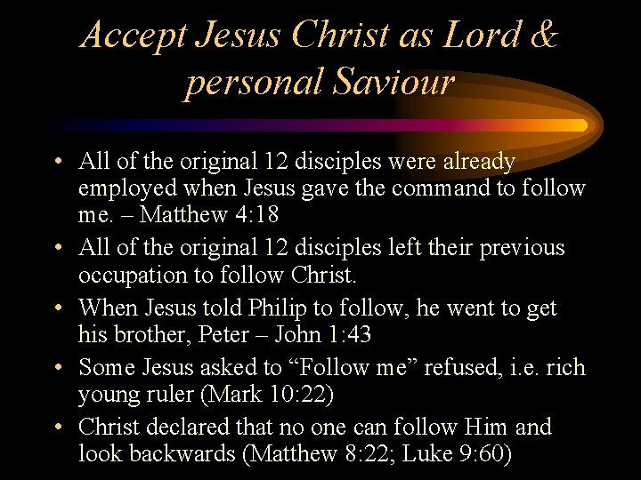 Accept Jesus Christ as Lord & personal Saviour • All of the original 12