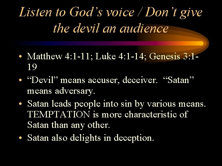 Listen to God’s voice / Don’t give the devil an audience • Matthew 4: