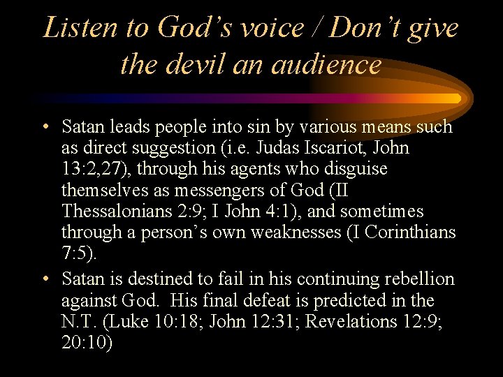 Listen to God’s voice / Don’t give the devil an audience • Satan leads