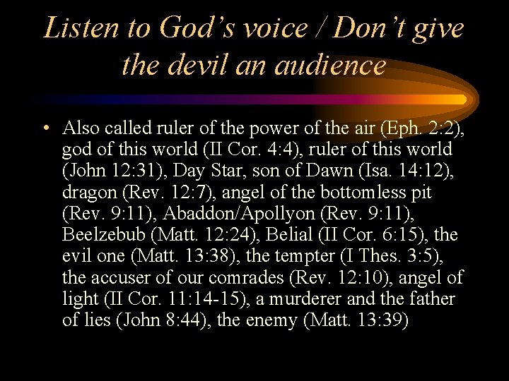 Listen to God’s voice / Don’t give the devil an audience • Also called