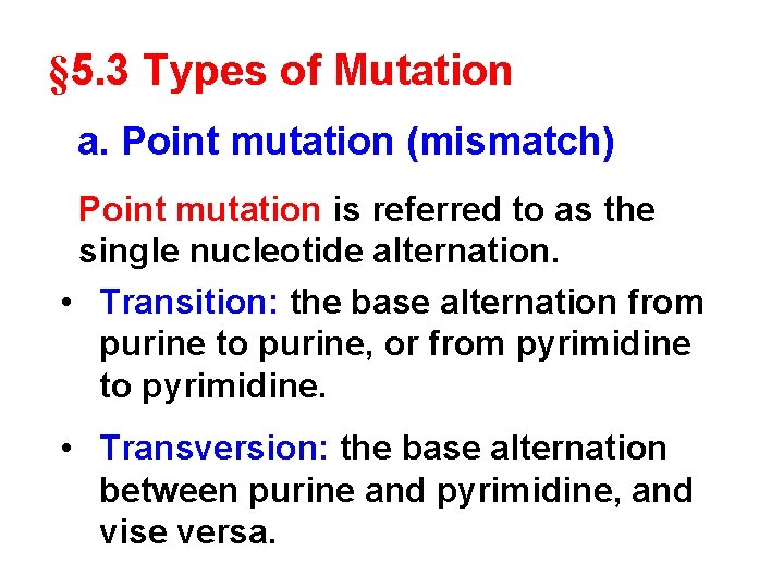 § 5. 3 Types of Mutation a. Point mutation (mismatch) Point mutation is referred