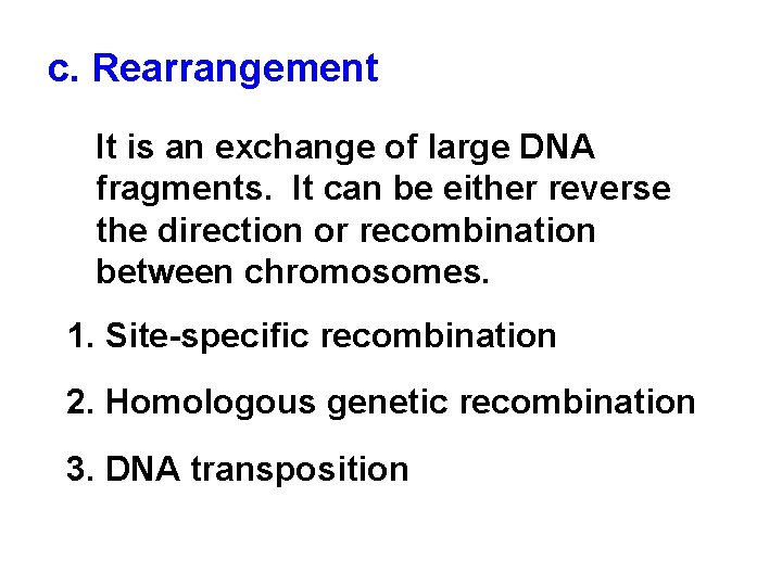 c. Rearrangement It is an exchange of large DNA fragments. It can be either