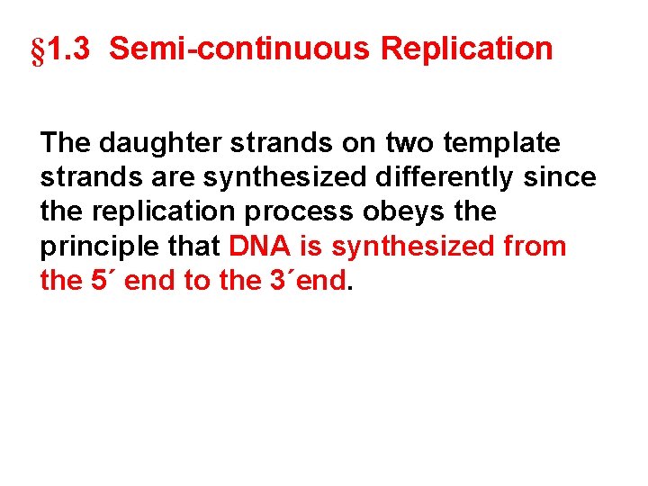 § 1. 3 Semi-continuous Replication The daughter strands on two template strands are synthesized