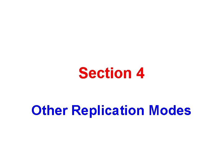 Section 4 Other Replication Modes 