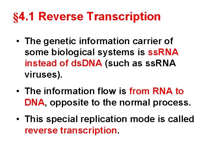 § 4. 1 Reverse Transcription • The genetic information carrier of some biological systems