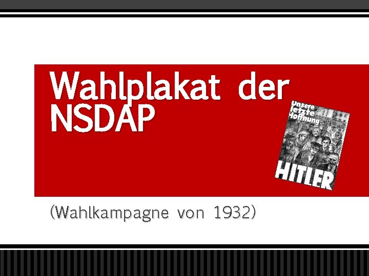 Wahlplakat der NSDAP (Wahlkampagne von 1932) 