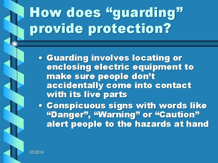 How does “guarding” provide protection? • Guarding involves locating or enclosing electric equipment to