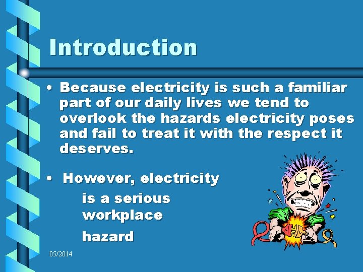 Introduction • Because electricity is such a familiar part of our daily lives we