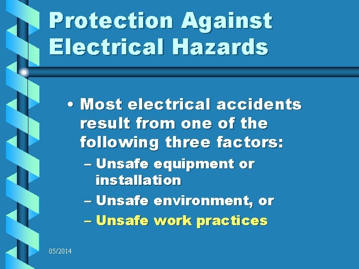 Protection Against Electrical Hazards • Most electrical accidents result from one of the following