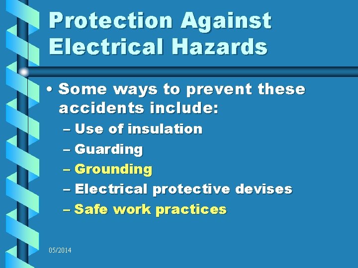 Protection Against Electrical Hazards • Some ways to prevent these accidents include: – Use