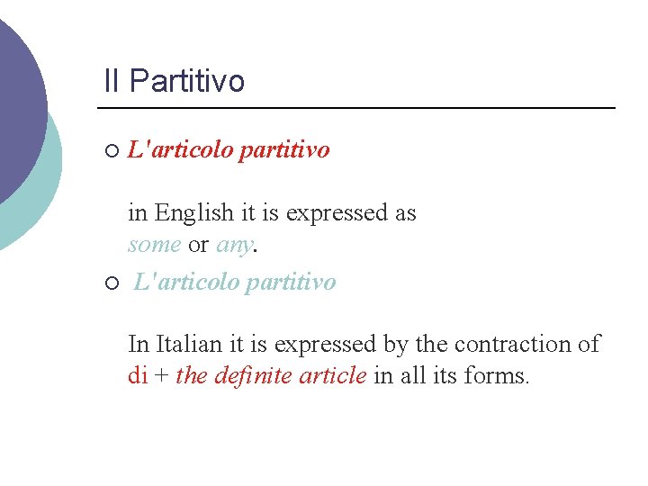 Il Partitivo ¡ L'articolo partitivo in English it is expressed as some or any.