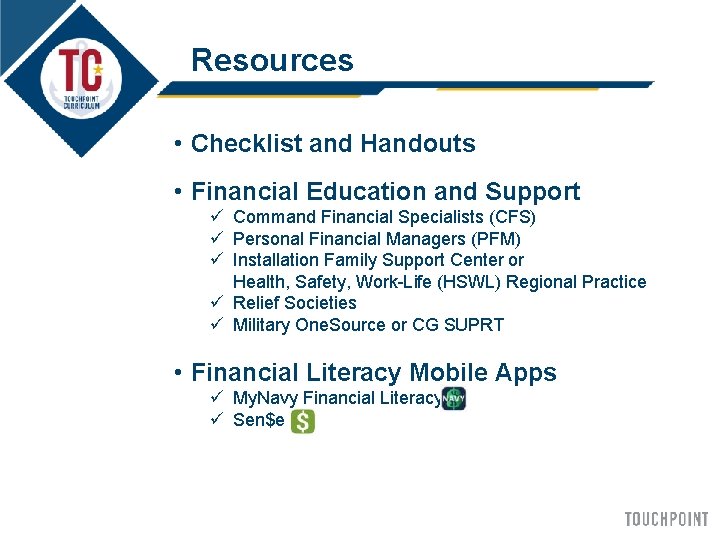 Resources • Checklist and Handouts • Financial Education and Support ü Command Financial Specialists