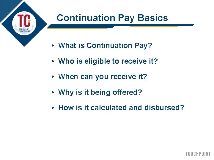 Continuation Pay Basics • What is Continuation Pay? • Who is eligible to receive