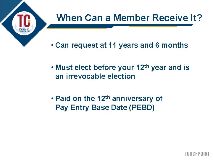 When Can a Member Receive It? • Can request at 11 years and 6