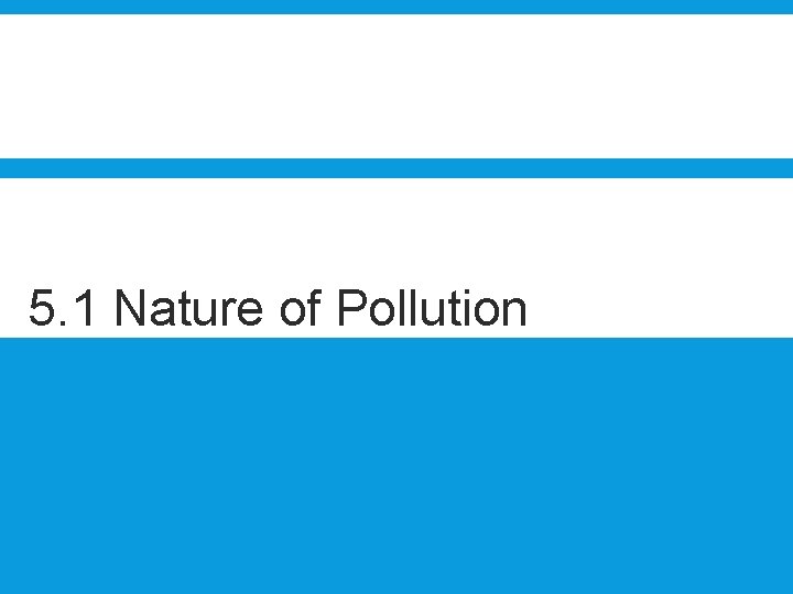 5. 1 Nature of Pollution 