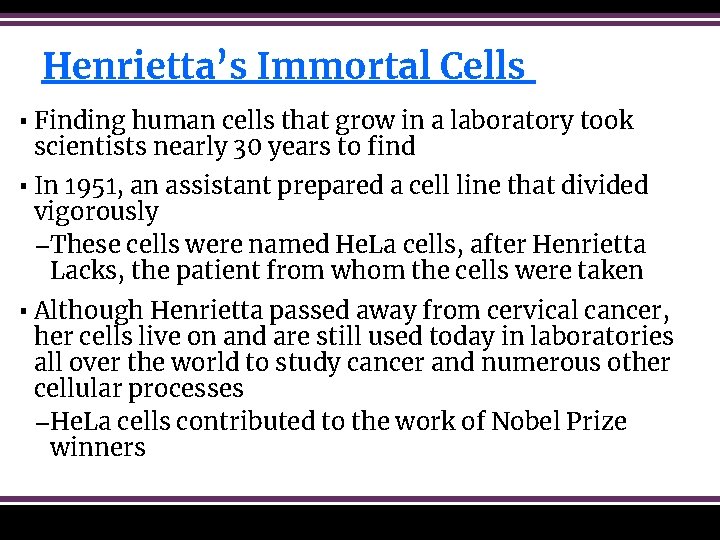 Henrietta’s Immortal Cells ▪ Finding human cells that grow in a laboratory took scientists