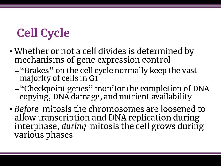 Cell Cycle ▪ Whether or not a cell divides is determined by mechanisms of