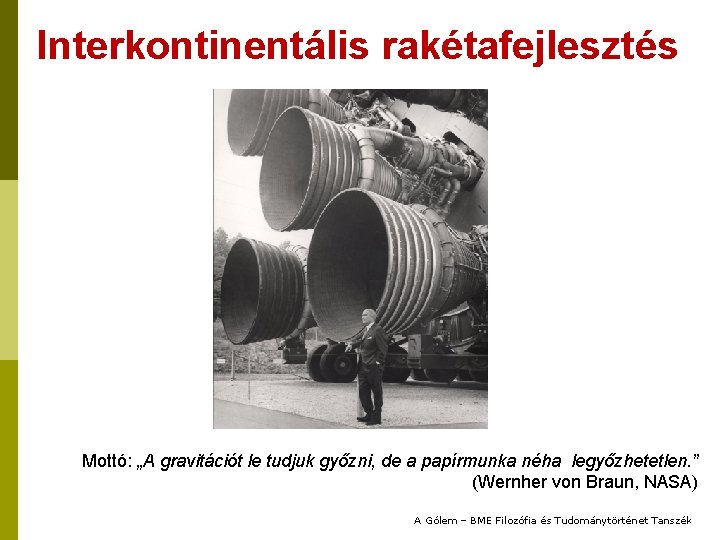 Interkontinentális rakétafejlesztés Mottó: „A gravitációt le tudjuk győzni, de a papírmunka néha legyőzhetetlen. ”