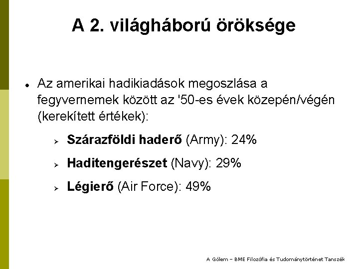 A 2. világháború öröksége Az amerikai hadikiadások megoszlása a fegyvernemek között az '50 -es