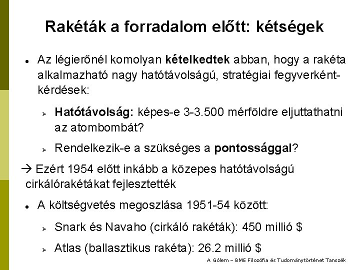 Rakéták a forradalom előtt: kétségek Az légierőnél komolyan kételkedtek abban, hogy a rakéta alkalmazható