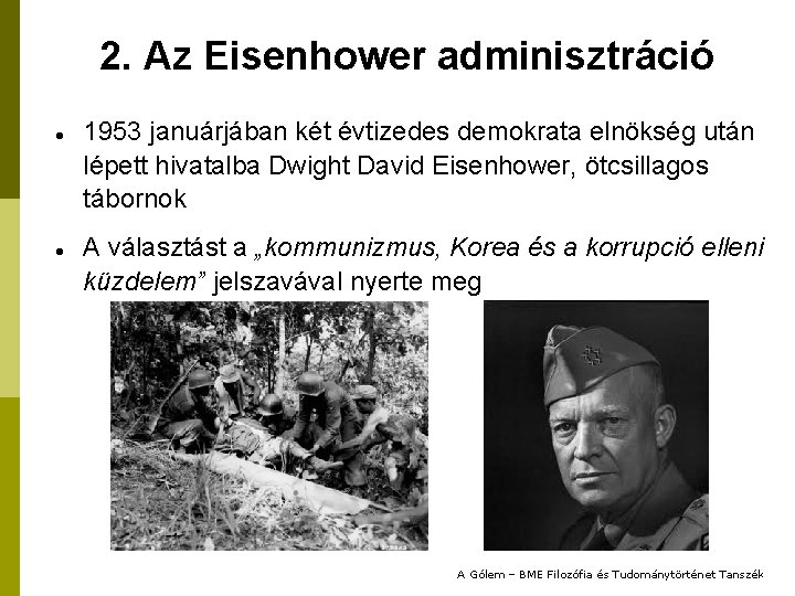 2. Az Eisenhower adminisztráció 1953 januárjában két évtizedes demokrata elnökség után lépett hivatalba Dwight