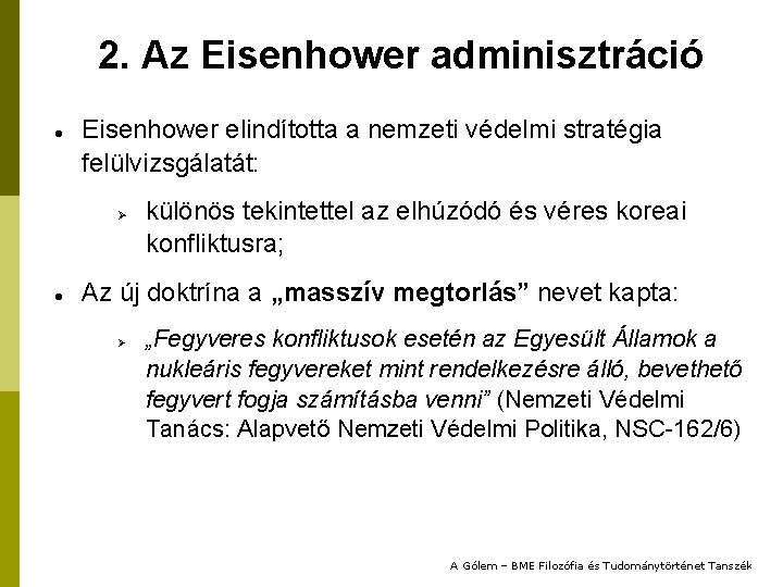 2. Az Eisenhower adminisztráció Eisenhower elindította a nemzeti védelmi stratégia felülvizsgálatát: Ø különös tekintettel