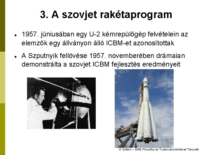 3. A szovjet rakétaprogram 1957. júniusában egy U-2 kémrepülőgép felvételein az elemzők egy állványon