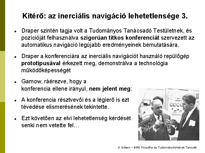 Kitérő: az inerciális navigáció lehetetlensége 3. Draper szintén tagja volt a Tudományos Tanácsadó Testületnek,