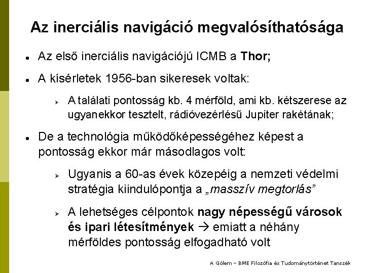 Az inerciális navigáció megvalósíthatósága Az első inerciális navigációjú ICMB a Thor; A kísérletek 1956