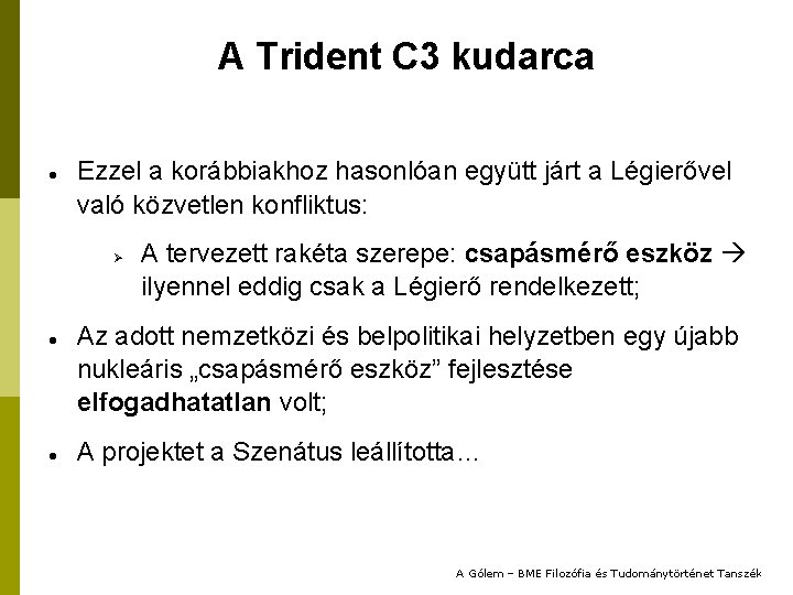 A Trident C 3 kudarca Ezzel a korábbiakhoz hasonlóan együtt járt a Légierővel való