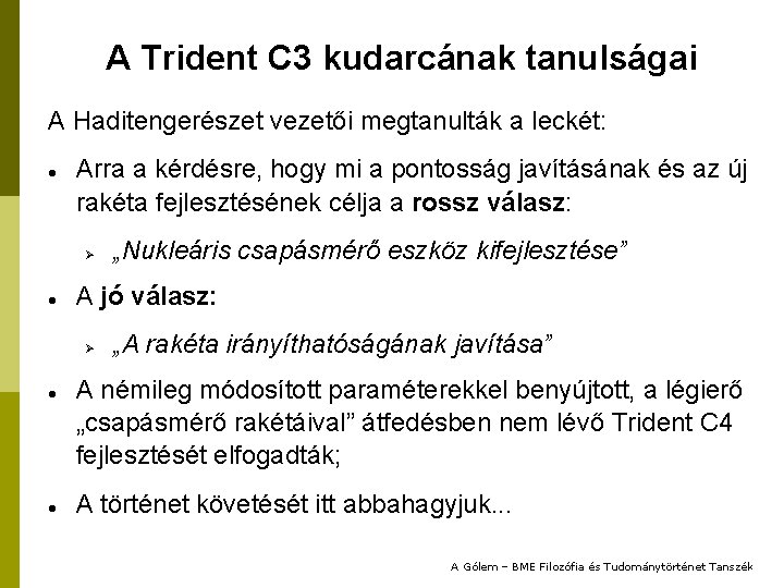 A Trident C 3 kudarcának tanulságai A Haditengerészet vezetői megtanulták a leckét: Arra a