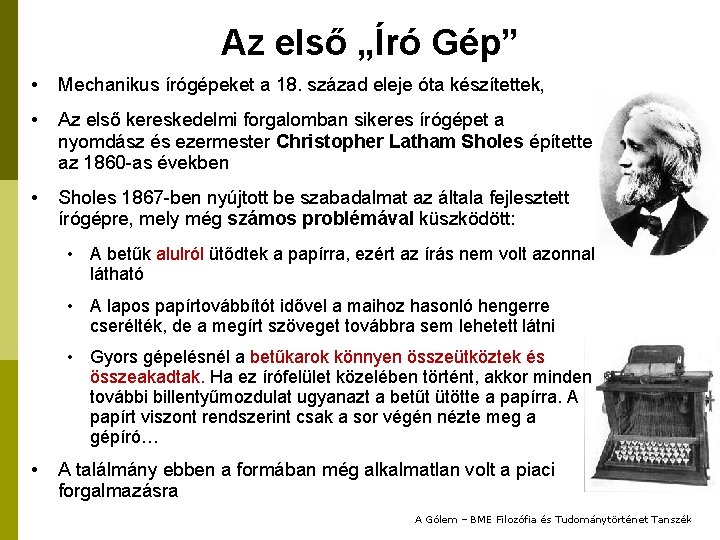 Az első „Író Gép” • Mechanikus írógépeket a 18. század eleje óta készítettek, •