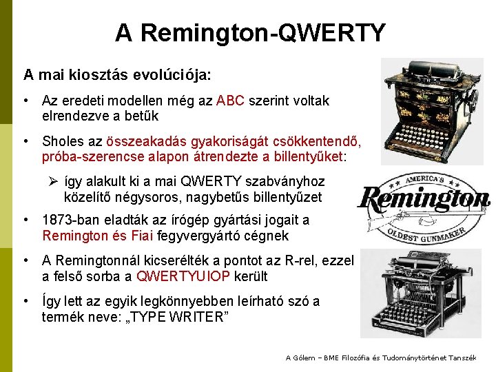 A Remington-QWERTY A mai kiosztás evolúciója: • Az eredeti modellen még az ABC szerint