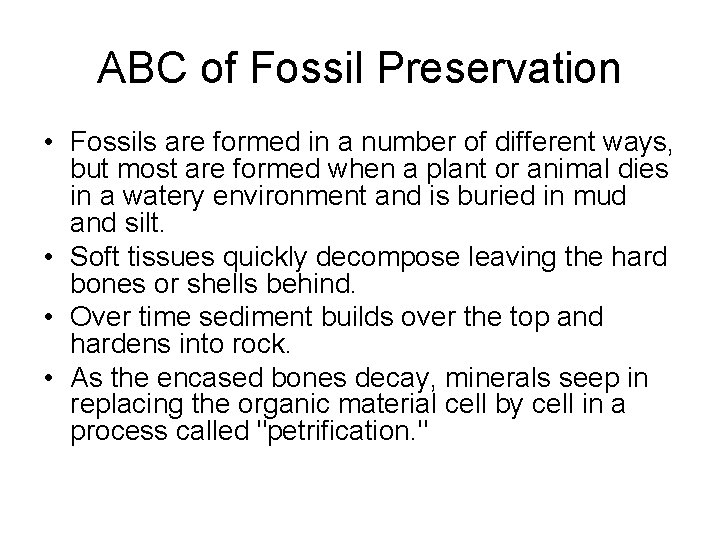 ABC of Fossil Preservation • Fossils are formed in a number of different ways,