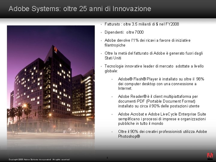 Adobe Systems: oltre 25 anni di Innovazione § Fatturato : oltre 3. 5 miliardi