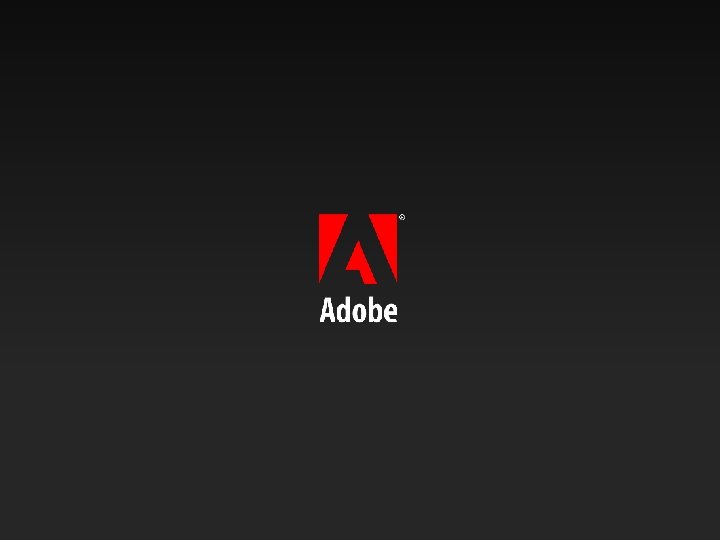 ® Copyright 2009 Adobe Systems Incorporated. All rights reserved. Adobe confidential. 5 