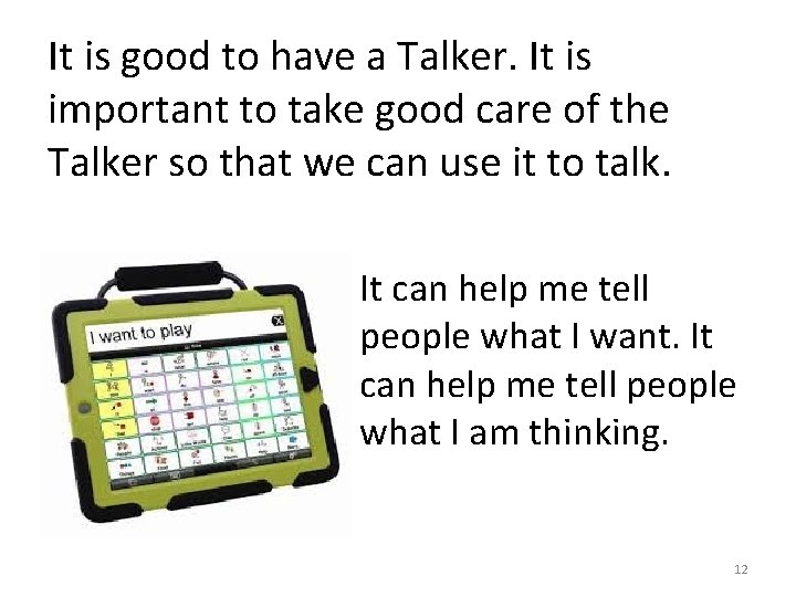 It is good to have a Talker. It is important to take good care