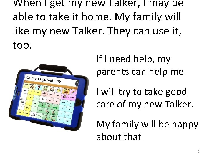 When I get my new Talker, I may be able to take it home.