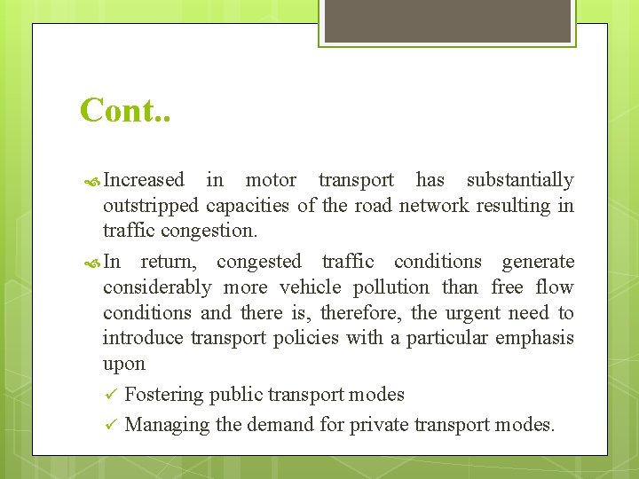 Cont. . Increased in motor transport has substantially outstripped capacities of the road network
