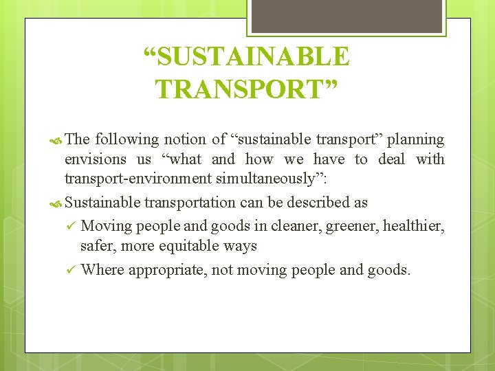 “SUSTAINABLE TRANSPORT” The following notion of “sustainable transport” planning envisions us “what and how