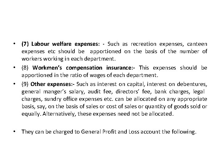  • (7) Labour welfare expenses: - Such as recreation expenses, canteen expenses etc