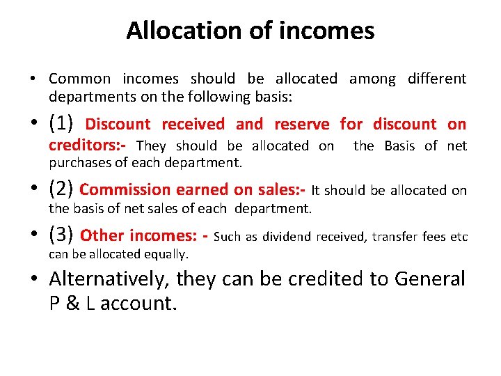 Allocation of incomes • Common incomes should be allocated among different departments on the