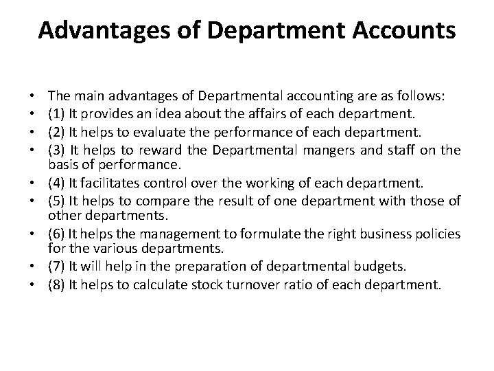 Advantages of Department Accounts • • • The main advantages of Departmental accounting are