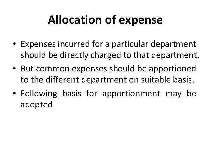 Allocation of expense • Expenses incurred for a particular department should be directly charged