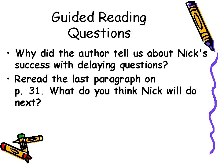 Guided Reading Questions • Why did the author tell us about Nick's success with